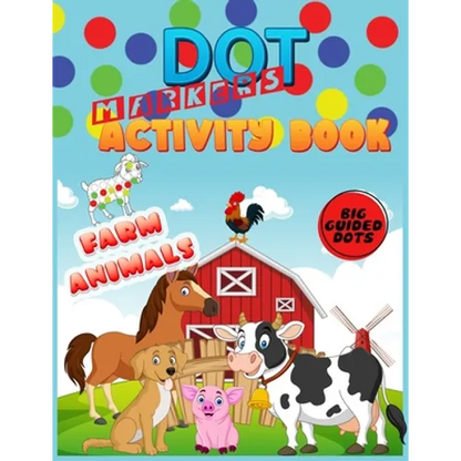 Dot Markers Activity Book: Farm Animals: Do a dot page a day"cute farm Animals" Easy Guided BIG DOTS Gift For Kids Ages 1-3, 2-4, 3-5, Baby, Todd - Paperback