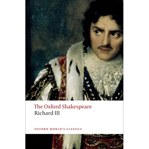 The Tragedy of King Richard III: The Oxford Shakespearethe Tragedy of King Richard III - Paperback