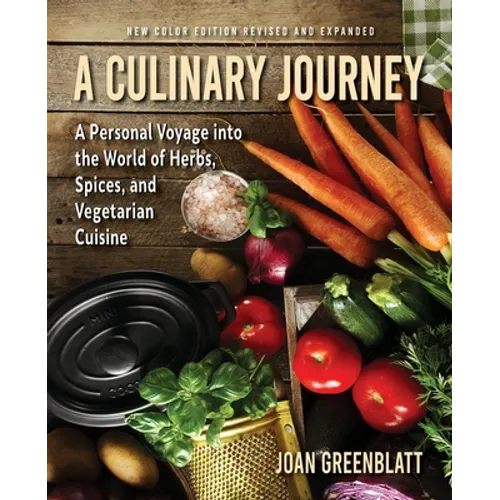 A Culinary Journey: A Personal Voyage Into the World of Herbs, Spices, and Vegetarian Cuisine - Paperback
