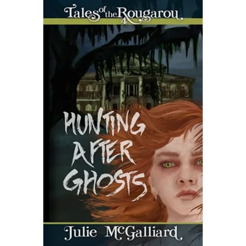 Hunting After Ghosts: Tales of the Rougarou Book 4 - Paperback