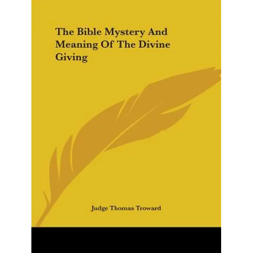The Bible Mystery And Meaning Of The Divine Giving - Paperback