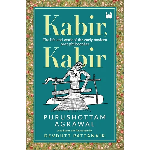 Kabir, Kabir: The life and work of the early modern poet-philosopher - Paperback