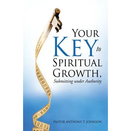 Your Key to Spiritual Growth, Submitting Under Authority - Paperback