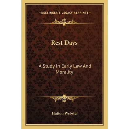 Rest Days: A Study In Early Law And Morality - Paperback
