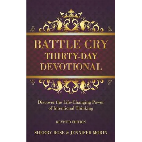 Battle Cry Thirty-Day Devotional: Discover the Life-Changing Power of Intentional Thinking - Paperback