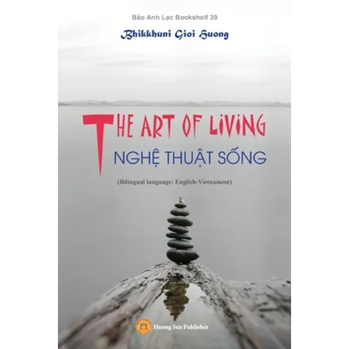 THE ART OF LIVING - NGHỆ THUẬT SỐNG (Bilingual language: English-Vietnamese) - Paperback