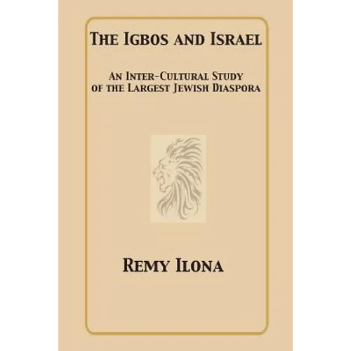 The Igbos and Israel: An Inter-Cultural Study of the Largest Jewish Diaspora - Paperback