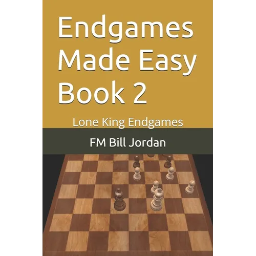 Endgames Made Easy Book 2: Lone King Endgames - Paperback