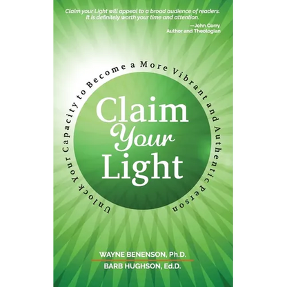 Claim Your Light: : Unlock Your Capacity to Become a More Vibrant and Authentic Person: Your Capacity to Become a More Vibrant and Authentic Person - Paperback