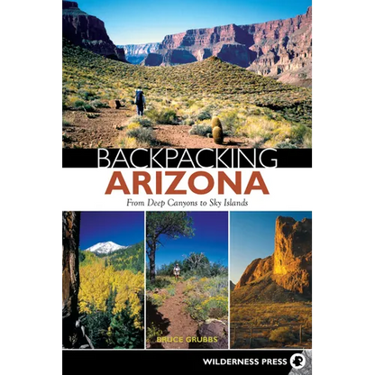 Backpacking Arizona: From Deep Canyons to Sky Islands - Hardcover