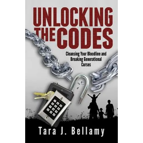 Unlocking the Codes: Cleansing Your Bloodline and Breaking Generational Curses - Paperback