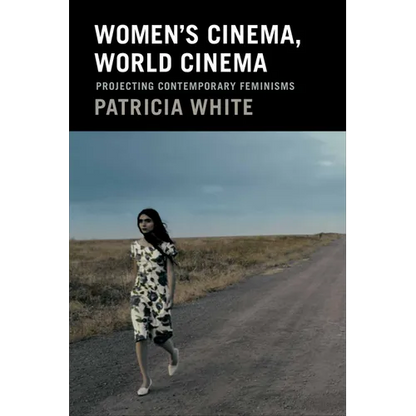 Women's Cinema, World Cinema: Projecting Contemporary Feminisms - Paperback