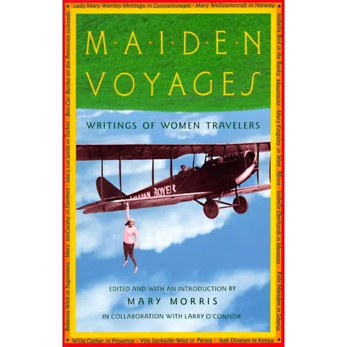 Maiden Voyages: Writings of Women Travelers - Paperback