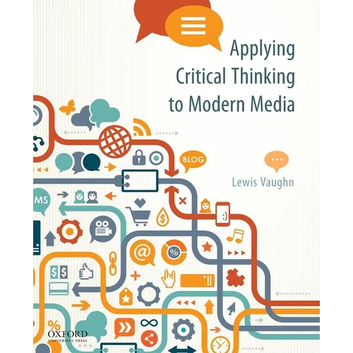 Applying Critical Thinking to Modern Media: Effective Reasoning about Claims in the New Media Landscape - Paperback
