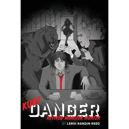 Kurt Danger: Retired Monster Hunter - Hardcover