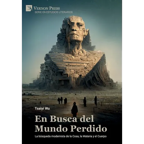 En Busca del Mundo Perdido: La búsqueda modernista de la Cosa, la Materia y el Cuerpo - Hardcover