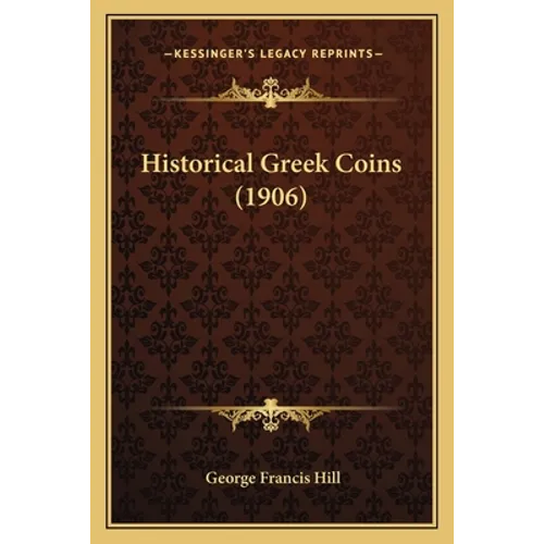 Historical Greek Coins (1906) - Paperback