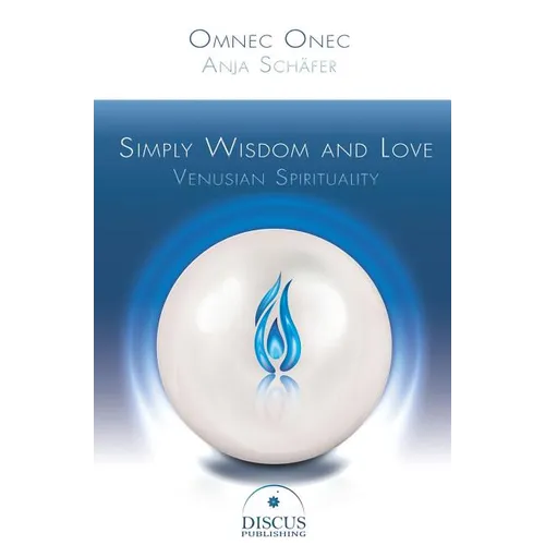 Simply Wisdom and Love: Venusian Spirituality - Paperback
