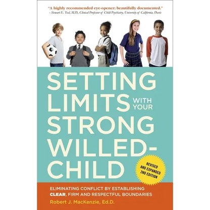 Setting Limits with Your Strong-Willed Child, Revised and Expanded 2nd Edition: Eliminating Conflict by Establishing CLEAR, Firm, and Respectful Bound - Paperback