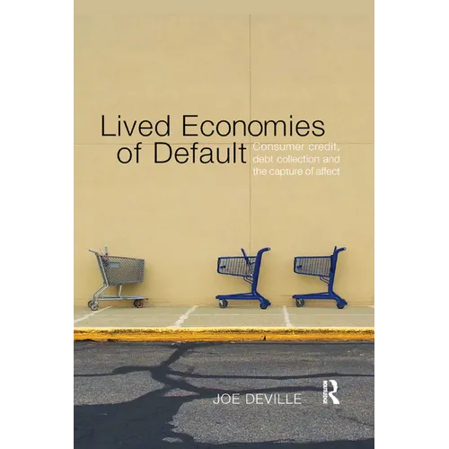 Lived Economies of Default: Consumer Credit, Debt Collection and the Capture of Affect - Paperback