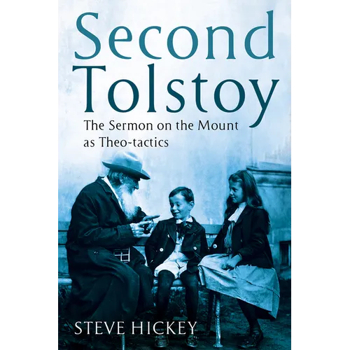 Second Tolstoy: The Sermon on the Mount as Theo-Tactics - Hardcover
