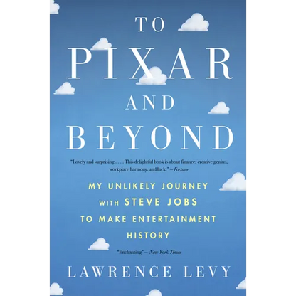 To Pixar and Beyond: My Unlikely Journey with Steve Jobs to Make Entertainment History - Paperback