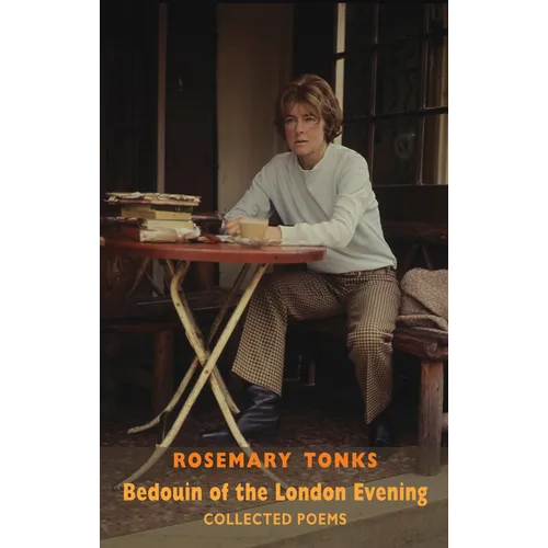 Bedouin of the London Evening: Collected Poems: Collected Poems & Selected Prose - Paperback