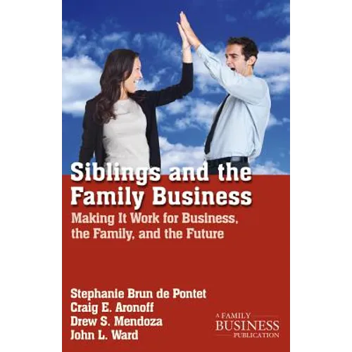 Siblings and the Family Business: Making It Work for Business, the Family, and the Future - Paperback