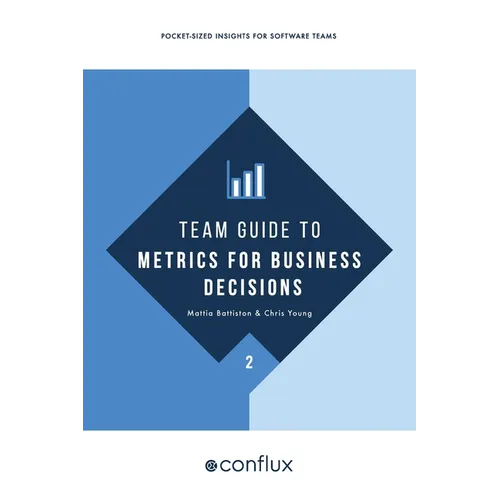Team Guide to Metrics for Business Decisions: Pocket-sized insights for software teams - Paperback