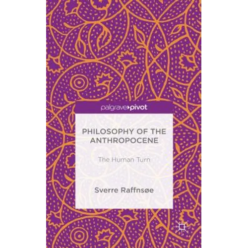 Philosophy of the Anthropocene: The Human Turn - Hardcover