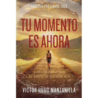 The Tu momento es ahora: 3 pasos para que el ��xito te suceda a ti - Paperback