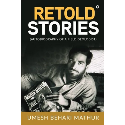 Retold Stories: (Autobiography of a Field Geologist) - Paperback