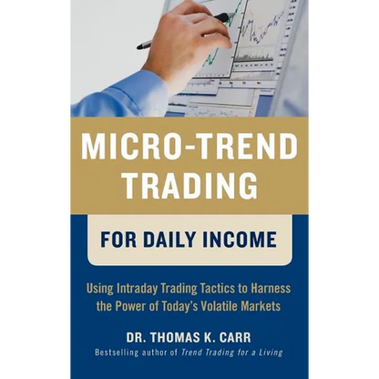 Micro-Trend Trading for Daily Income: Using Intra-Day Trading Tactics to Harness the Power of Today's Volatile Markets - Hardcover