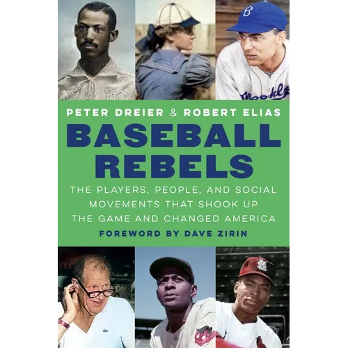 Baseball Rebels: The Players, People, and Social Movements That Shook Up the Game and Changed America - Hardcover