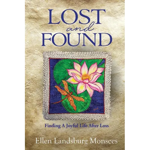 Lost and Found: Finding A Joyful Life After Loss - Paperback