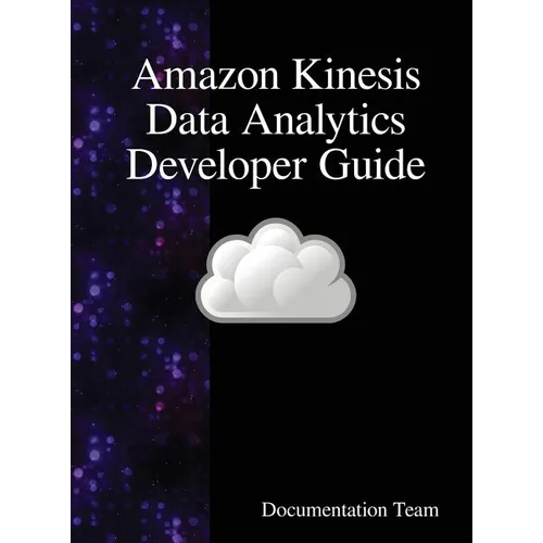 Amazon Kinesis Data Analytics Developer Guide - Hardcover