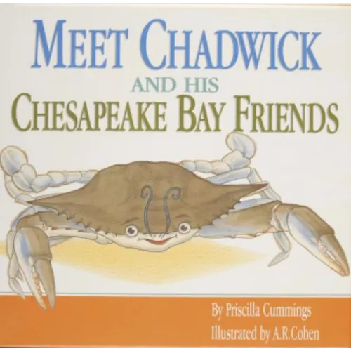 Meet Chadwick and His Chesapeake Bay Friends / By Priscilla Cummings; Illustrated by A.R. Cohen - Hardcover
