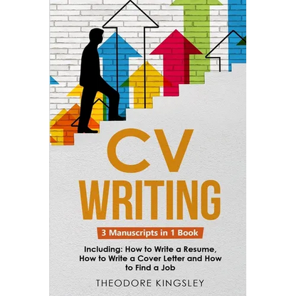 CV Writing: 3-in-1 Guide to Master Curriculum Vitae Templates, Resume Writing Guide, CV Building & How to Write a Resume - Paperback
