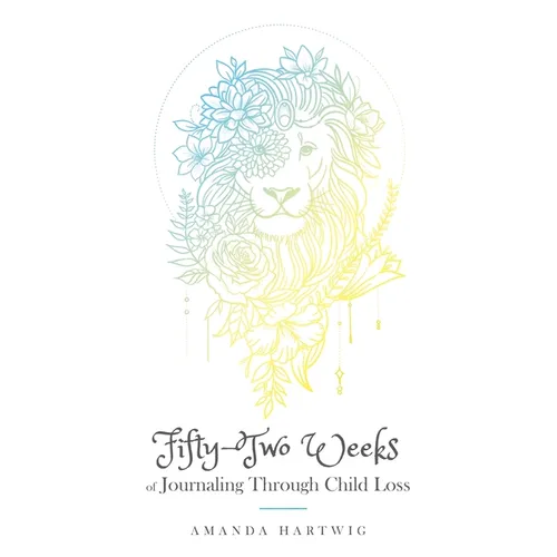 Fifty-Two Weeks of Journaling Through Child Loss - Paperback