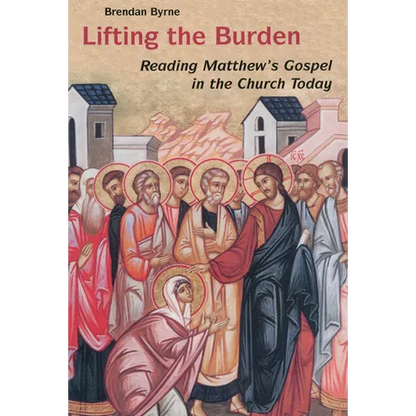 Lifting the Burden: Reading Matthew's Gospel in the Church Today - Paperback