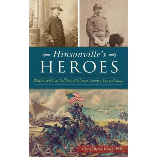 Hinsonville's Heroes: Black Civil War Soldiers of Chester County, Pennsylvania - Hardcover