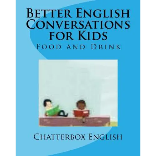 Better English Conversations for Kids: Food and Drink - Paperback