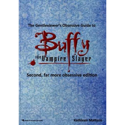 The Gentleviewer's Obsessive Guide to Buffy the Vampire Slayer, Second Edition - Paperback