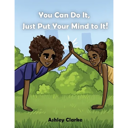 You Can Do It, Just Put Your Mind to It! - Paperback