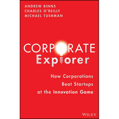 Corporate Explorer: How Corporations Beat Startups at the Innovation Game - Hardcover