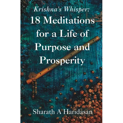 Krishna's Whisper: 18 Meditations for a Life of Purpose and Prosperity - Paperback