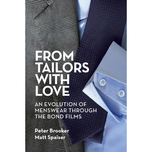 From Tailors with Love: An Evolution of Menswear Through the Bond Films - Paperback