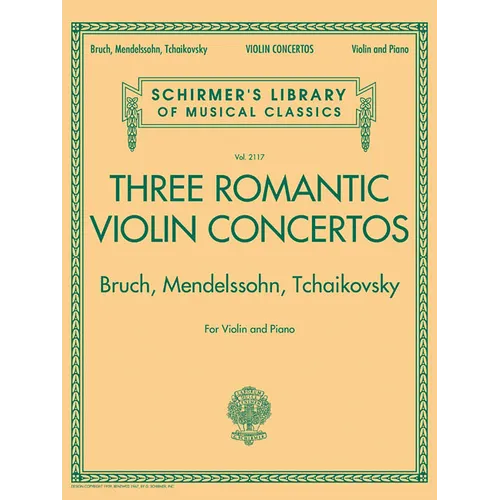 Three Romantic Violin Concertos Bruch Mendelssohn Tchaikovsky Complete Violin and Piano Edition Schirmer Library of Classics Volume 2117 Essential Rep - Paperback