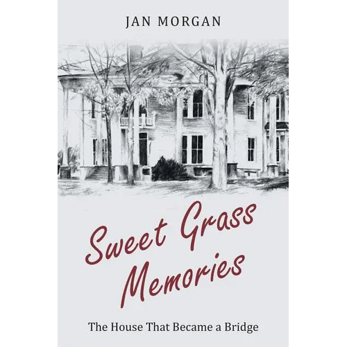 Sweet Grass Memories: The House That Became a Bridge - Paperback