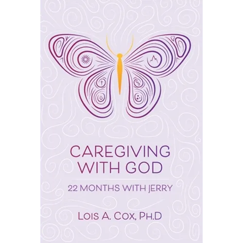 Caregiving with God: 22 Months with Jerry - Paperback